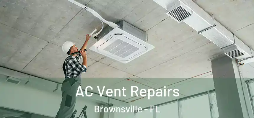  AC Vent Repairs Brownsville - FL