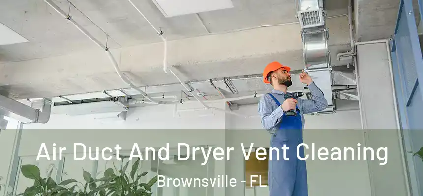 Air Duct And Dryer Vent Cleaning Brownsville - FL