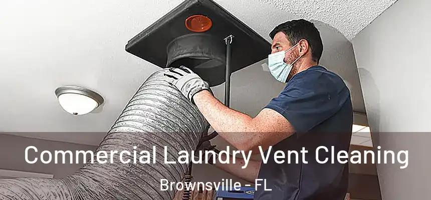  Commercial Laundry Vent Cleaning Brownsville - FL