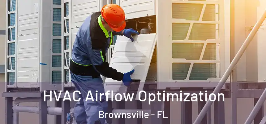  HVAC Airflow Optimization Brownsville - FL