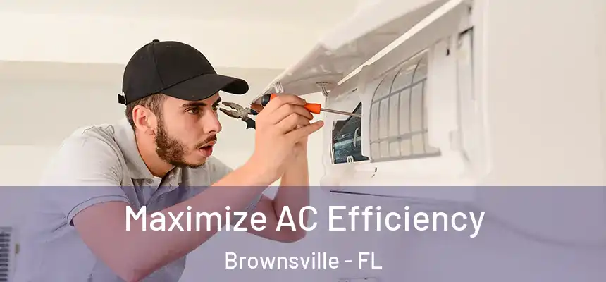  Maximize AC Efficiency Brownsville - FL