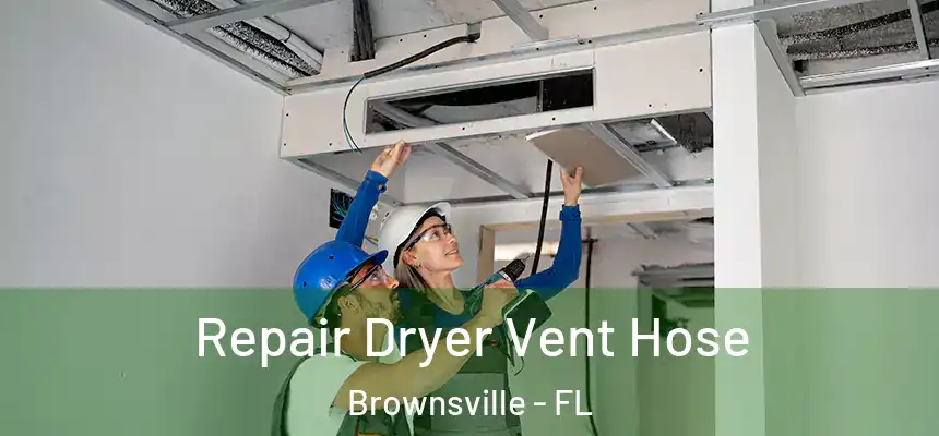 Repair Dryer Vent Hose Brownsville - FL