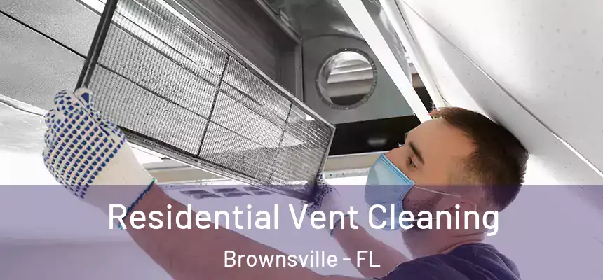  Residential Vent Cleaning Brownsville - FL